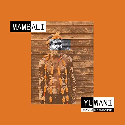 Yuwani (ft. Emily Wurramara)